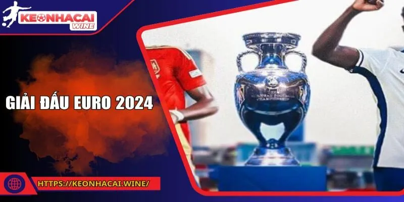 Giải đấu Euro 2024: Những Điều Cần Biết Trước Đại Hội Bóng Đá