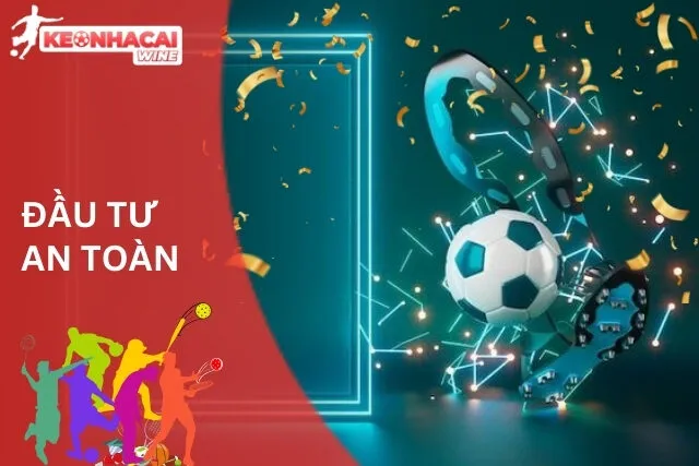 Kèo Giữ Sạch Lưới: Đầu Tư An Toàn